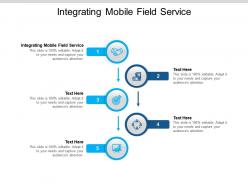Integrating mobile field service ppt powerpoint presentation outline icons cpb