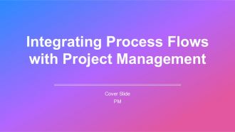 Integrating Process Flows With Project Management PPT Template AT Integrating Process Flows With Project Management PPT Template AT