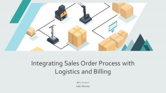 Integrating Sales Order Process With Logistics And Billing PPT Sample AT