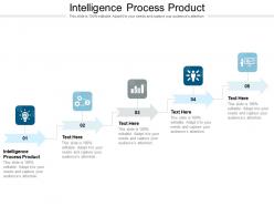 Intelligence process product ppt powerpoint presentation professional gridlines cpb