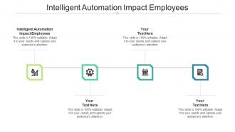 Intelligent Automation Impact Employees Ppt Powerpoint Presentation Slides Diagrams Cpb