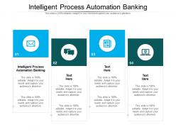 Intelligent process automation banking ppt powerpoint presentation gallery ideas cpb