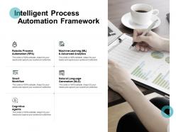 Intelligent Process Automation Framework Advanced Analytics Ppt Powerpoint Presentation Visual