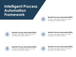 Intelligent process automation framework planning ppt powerpoint presentation file