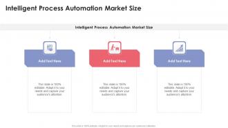 Intelligent Process Automation Market Size In Powerpoint And Google Slides Cpb