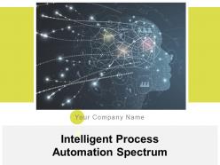 Intelligent Process Automation Spectrum Powerpoint Presentation Slides
