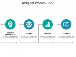 Intelligent process saas ppt powerpoint presentation outline icons cpb