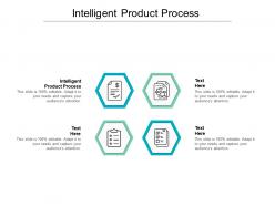 Intelligent product process ppt powerpoint presentation pictures objects cpb