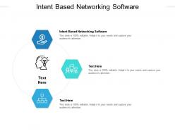 Intent based networking software ppt powerpoint presentation layouts picture cpb