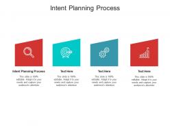 Intent planning process ppt powerpoint presentation professional diagrams cpb