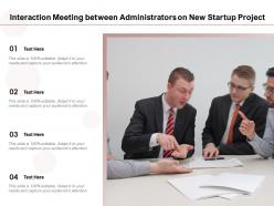 Interaction meeting between administrators on new startup project