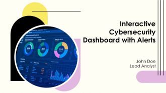 Interactive Cybersecurity Dashboard With Alerts PPT Information AT