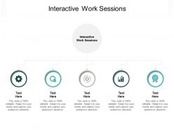 Interactive work sessions ppt powerpoint presentation model graphic tips cpb