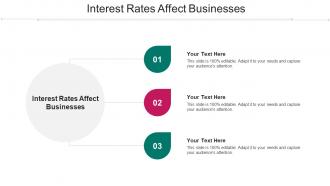 Interest Rates Affect Businesses Ppt Powerpoint Presentation File Rules Cpb