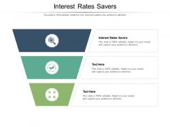 Interest rates savers ppt powerpoint presentation model designs download cpb