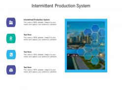 Intermittent production system ppt powerpoint presentation inspiration graphics download cpb