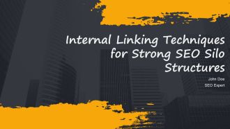 Internal Linking Techniques For Strong SEO Silo Structures PPT Demonstration AT