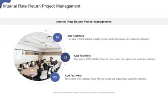 Internal Rate Return Project Management In Powerpoint And Google Slides Cpb