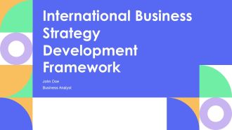 International Business Strategy Development Framework PPT Demonstration AT
