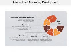 International marketing development ppt powerpoint presentation icon design ideas cpb