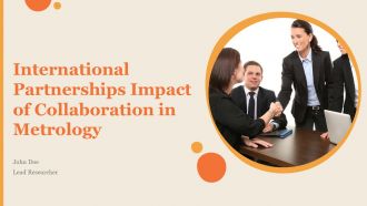 International Partnerships Impact Of Collaboration In Metrology PPT Template ACP