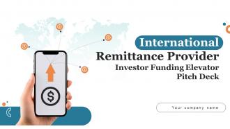 International Remittance Provider Investor Funding Elevator Pitch Deck Ppt Template