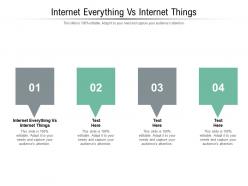 Internet everything vs internet things ppt powerpoint presentation gallery model cpb