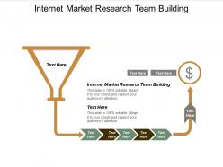 Internet market research team building ppt powerpoint presentation show themes cpb