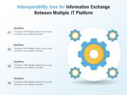 Interoperability icon for information exchange between multiple it platform