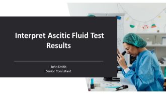 Interpret Ascitic Fluid Test Results PPT Sample AT