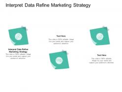 Interpret data refine marketing strategy ppt powerpoint presentation styles design ideas cpb