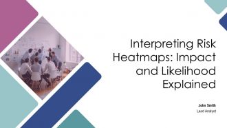 Interpreting Risk Heatmaps Impact And Likelihood Explained PPT PowerPoint AT