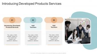 Introducing Developed Products Services In Powerpoint And Google Slides Cpb
