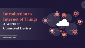 Introduction To Internet Of Things A World Of Connected Devices Powerpoint Presentation Slides IoT CD