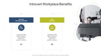 Introvert Workplace Benefits In Powerpoint And Google Slides Cpb