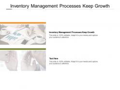 Inventory management processes keep growth ppt powerpoint presentation inspiration microsoft cpb