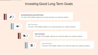 Investing Good Long Term Goals In Powerpoint And Google Slides Cpb