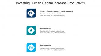 Investing human capital increase productivity ppt powerpoint presentation icon ideas cpb