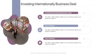 Investing Internationally Business Deal In Powerpoint And Google Slides Cpb