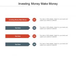 Investing money make money ppt powerpoint presentation gallery images cpb