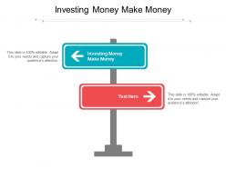 Investing money make money ppt powerpoint presentation model deck cpb