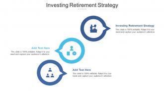 Investing Retirement Strategy Ppt Powerpoint Presentation Ideas Structure Cpb