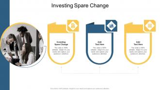 Investing Spare Change In Powerpoint And Google Slides Cpb