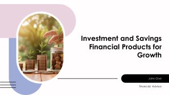 Investment And Savings Financial Products For Growth PPT Summary AT