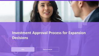 Investment Approval Process For Expansion Decisions PPT Sample AT