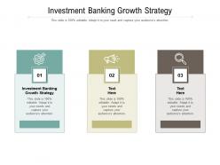Investment banking growth strategy ppt powerpoint presentation pictures design cpb