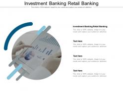Investment banking retail banking ppt powerpoint presentation styles cpb