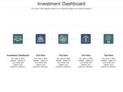 Investment dashboard ppt powerpoint presentation inspiration graphics example cpb