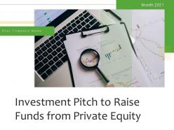 Investment pitch to raise funds from private equity powerpoint presentation slides