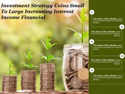Investment strategy coins small to large increasing interest income financial